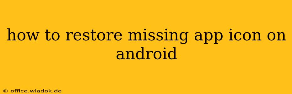 how to restore missing app icon on android