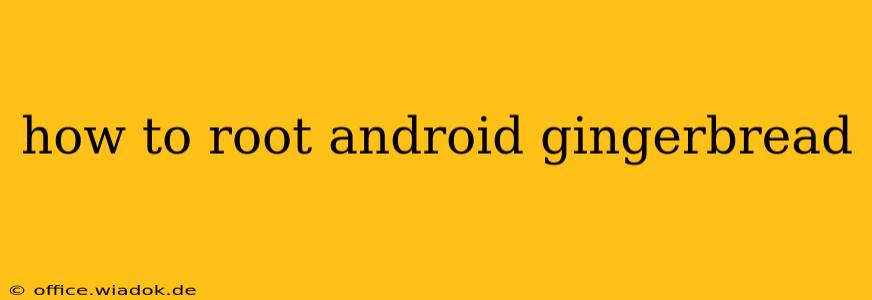 how to root android gingerbread