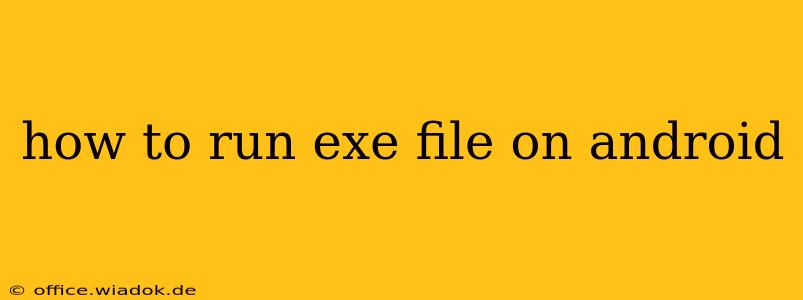 how to run exe file on android