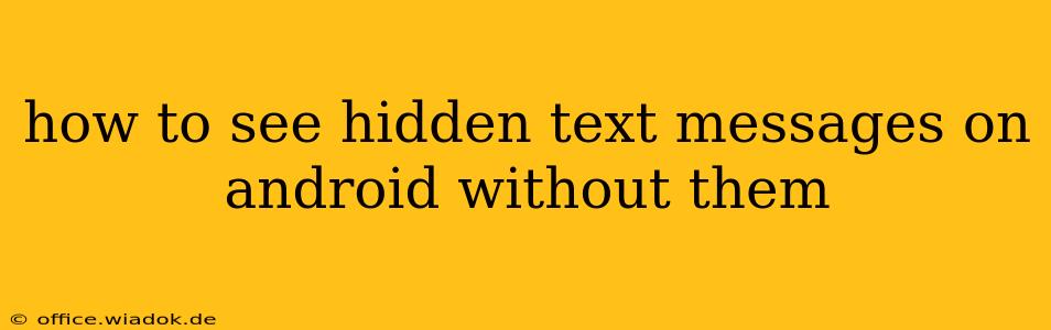 how to see hidden text messages on android without them