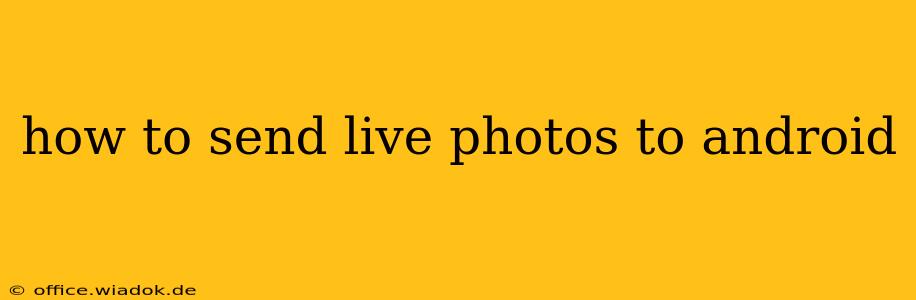 how to send live photos to android