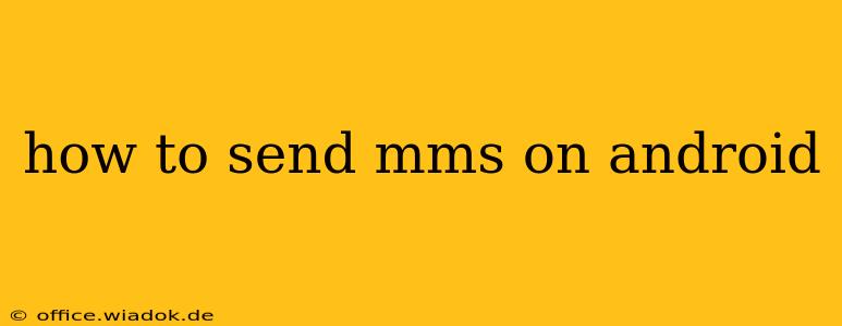 how to send mms on android