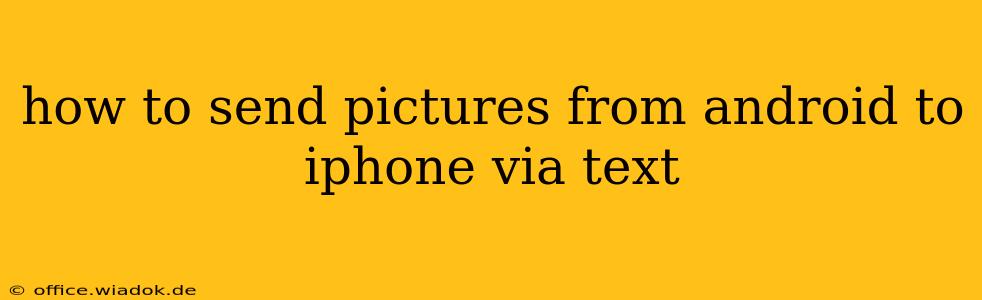 how to send pictures from android to iphone via text