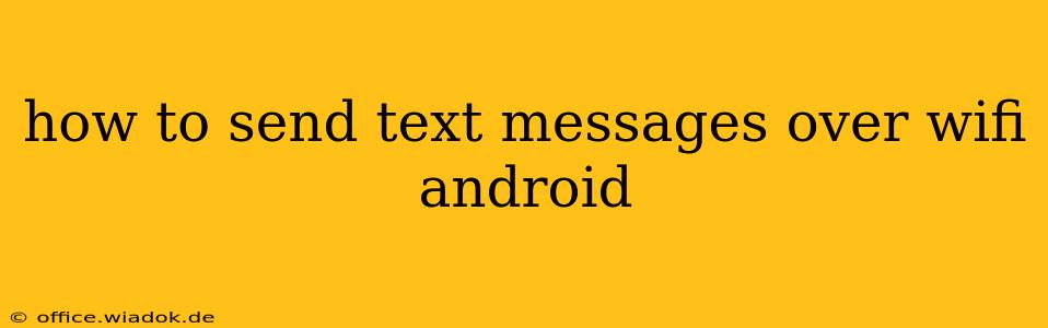 how to send text messages over wifi android