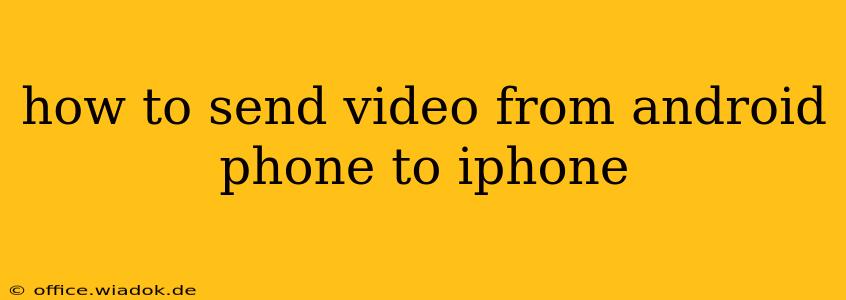 how to send video from android phone to iphone