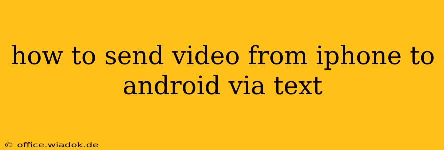 how to send video from iphone to android via text