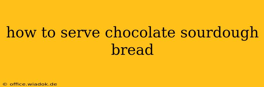 how to serve chocolate sourdough bread