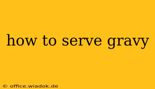 how to serve gravy