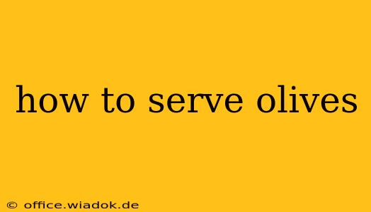 how to serve olives