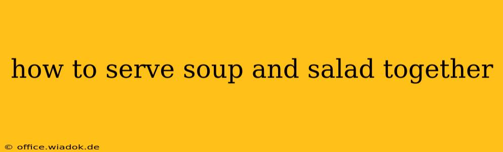 how to serve soup and salad together