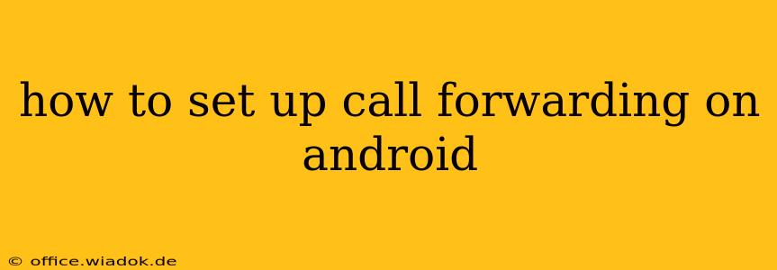 how to set up call forwarding on android