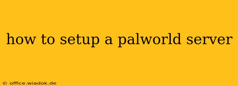 how to setup a palworld server