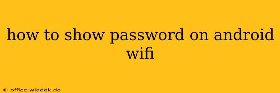 how to show password on android wifi