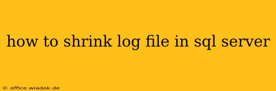 how to shrink log file in sql server