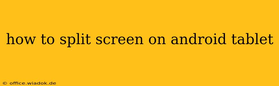 how to split screen on android tablet