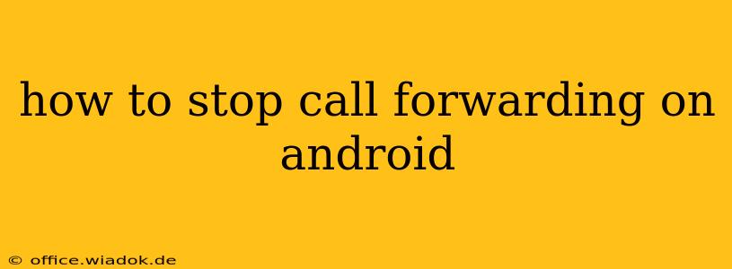 how to stop call forwarding on android