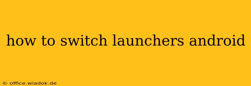 how to switch launchers android