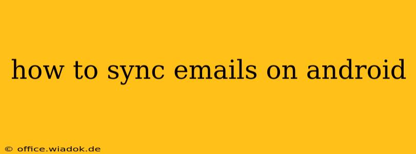 how to sync emails on android