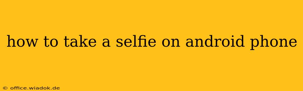 how to take a selfie on android phone