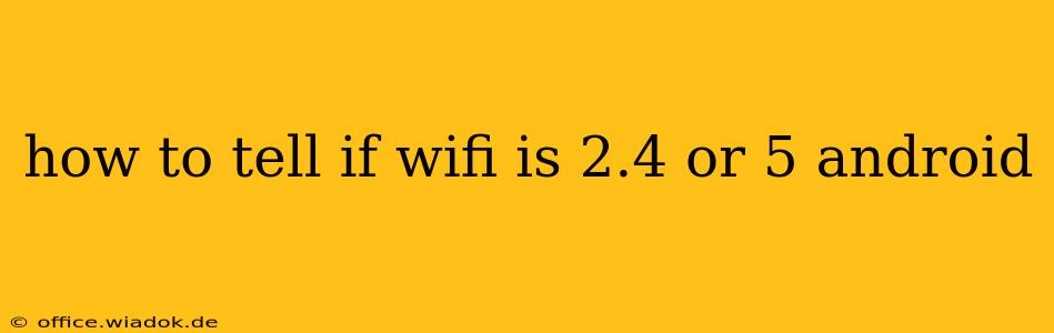 how to tell if wifi is 2.4 or 5 android