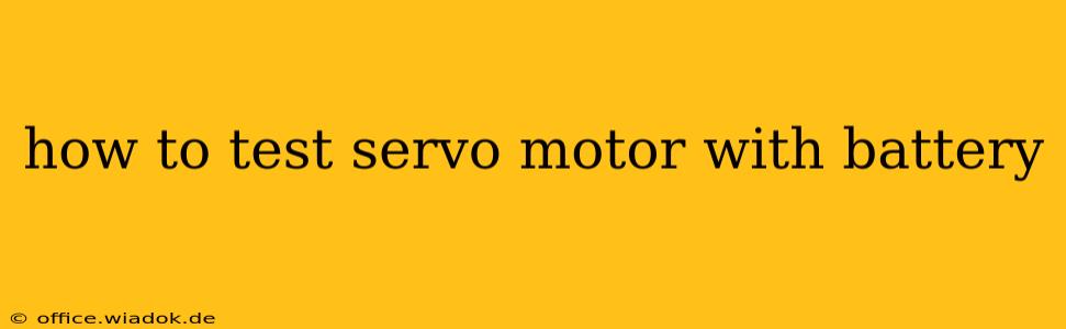 how to test servo motor with battery