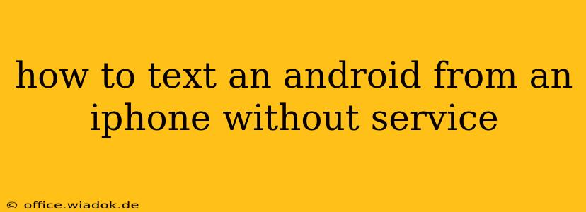 how to text an android from an iphone without service