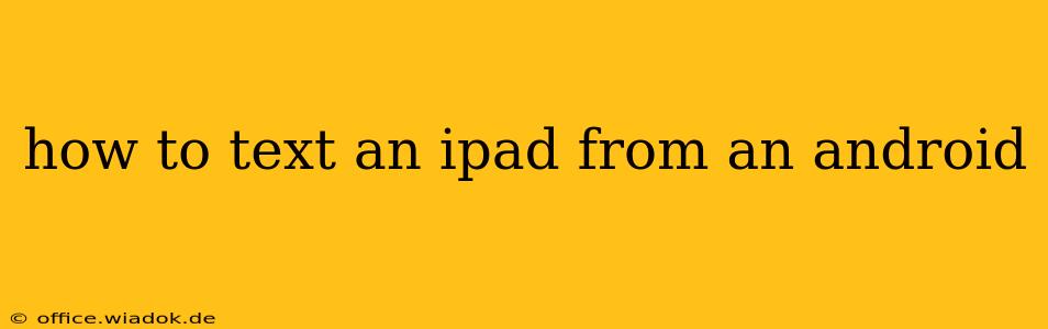 how to text an ipad from an android