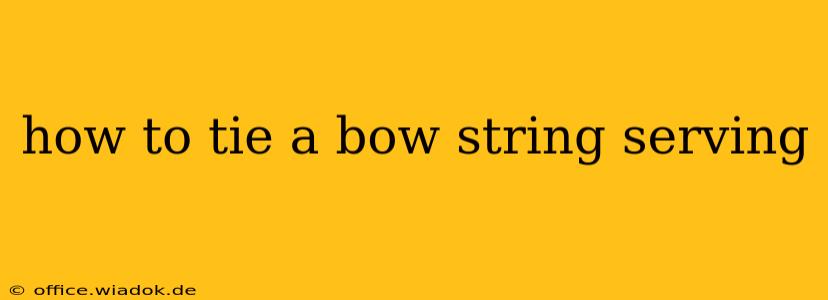 how to tie a bow string serving