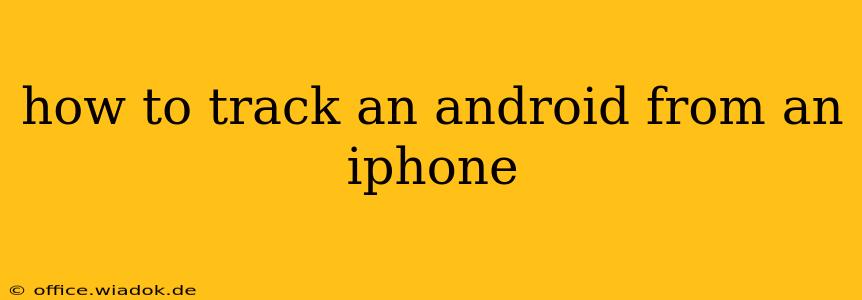 how to track an android from an iphone