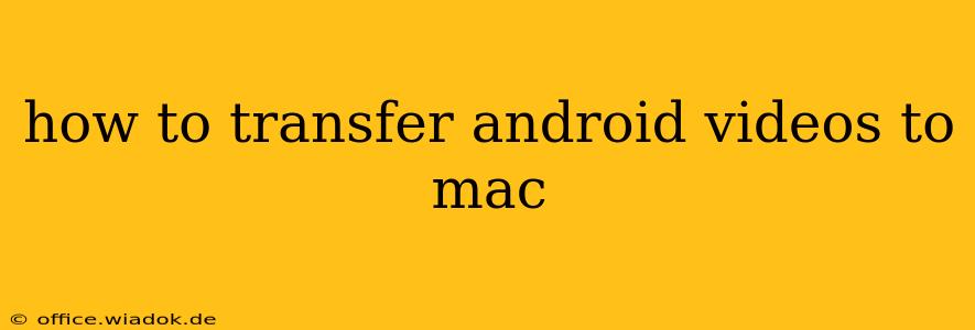 how to transfer android videos to mac