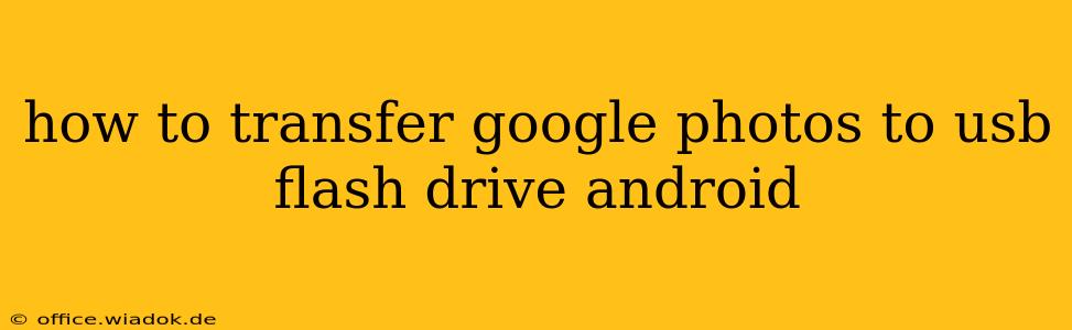 how to transfer google photos to usb flash drive android