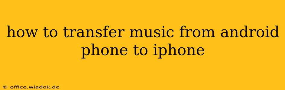 how to transfer music from android phone to iphone