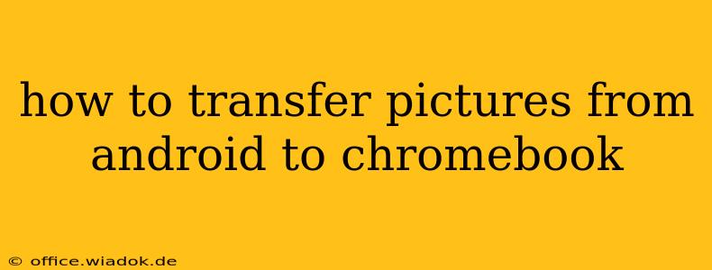 how to transfer pictures from android to chromebook