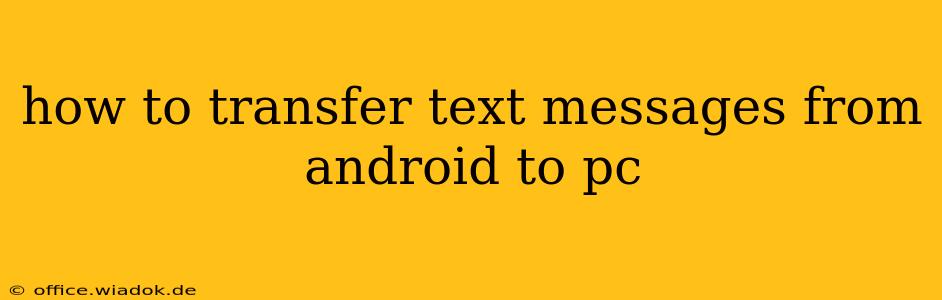 how to transfer text messages from android to pc