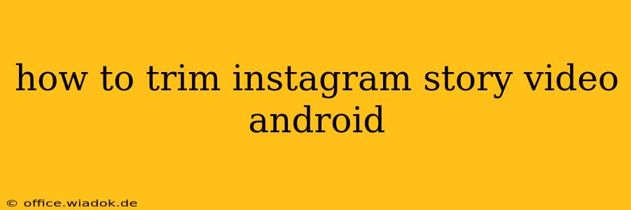 how to trim instagram story video android