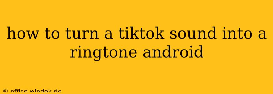 how to turn a tiktok sound into a ringtone android