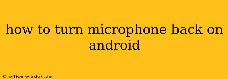 how to turn microphone back on android