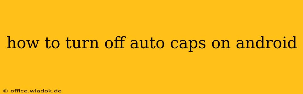 how to turn off auto caps on android