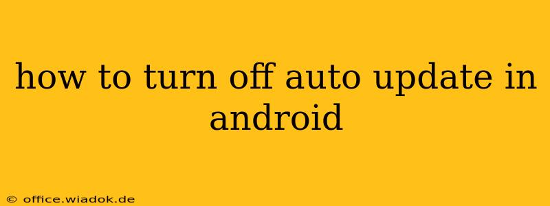 how to turn off auto update in android