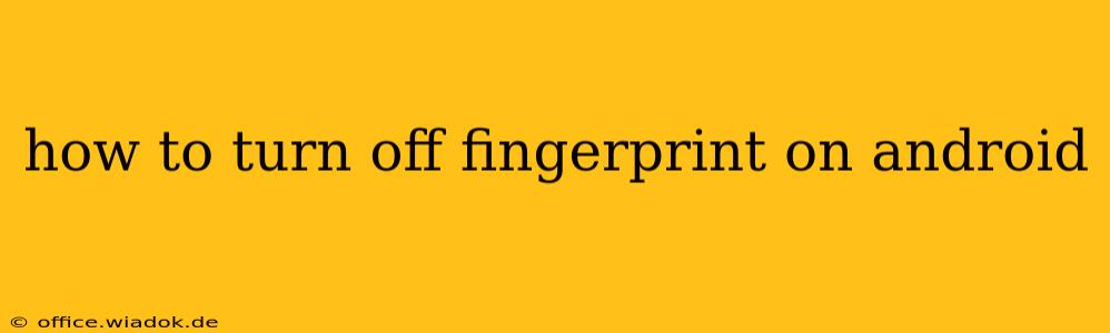 how to turn off fingerprint on android