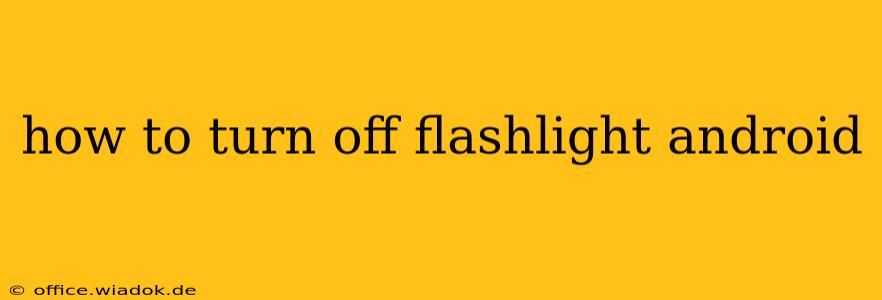 how to turn off flashlight android