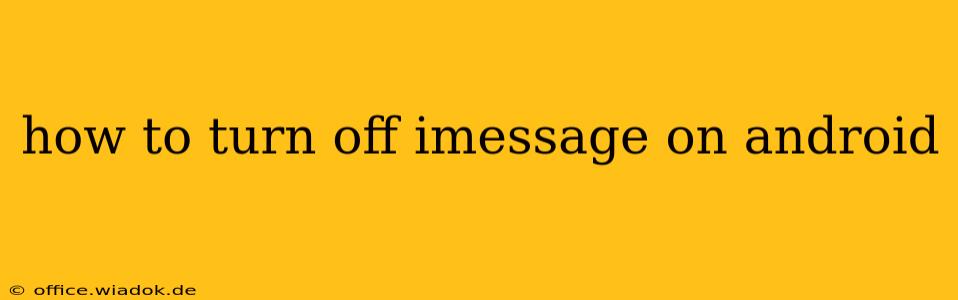 how to turn off imessage on android