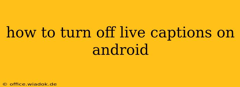 how to turn off live captions on android