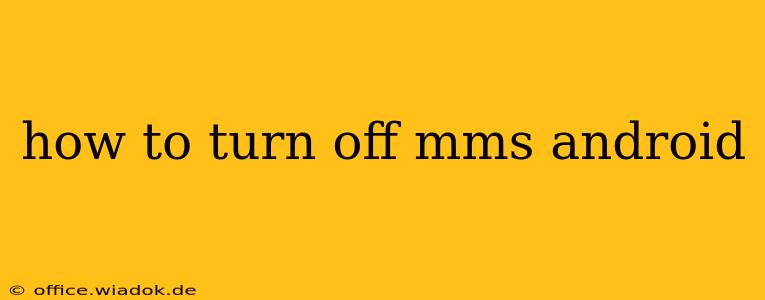 how to turn off mms android