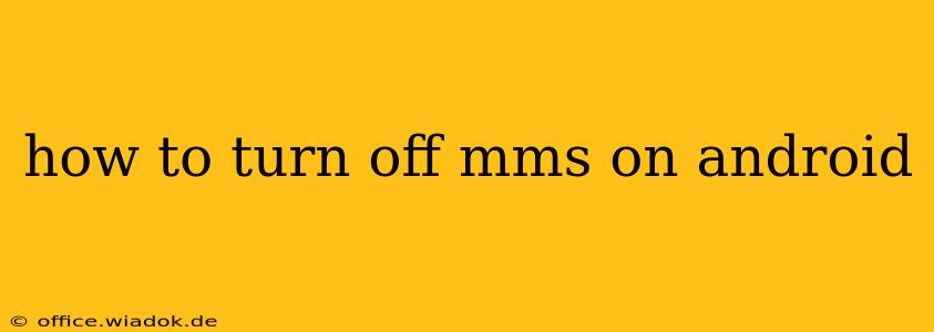 how to turn off mms on android