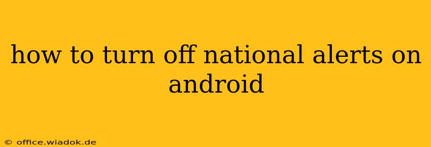 how to turn off national alerts on android