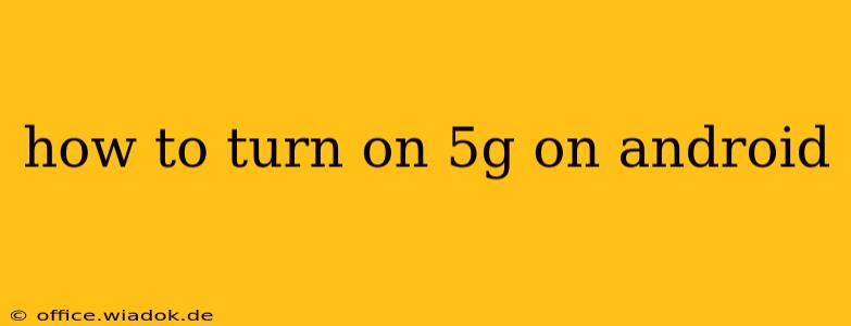 how to turn on 5g on android