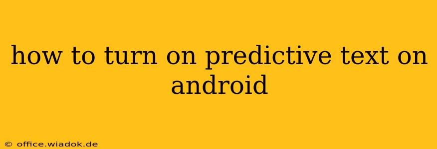 how to turn on predictive text on android