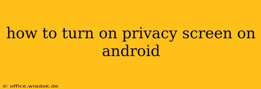 how to turn on privacy screen on android