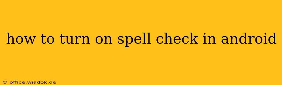 how to turn on spell check in android